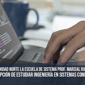 Escuela de Sistemas ofrece la Opción de Estudiar Ingeniería en Sistemas Computacionales