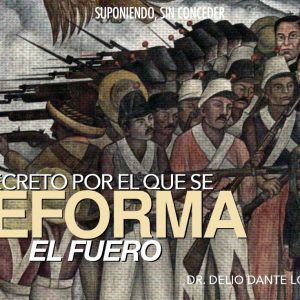 DECRETO POR EL QUE SE REFORMA EL FUERO