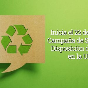 Inicia el 22 de Febrero la Campaña de Separación y Disposición de Residuos en la UAdeC