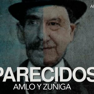 PARECIDOS AMLO Y ZUÑIGA
