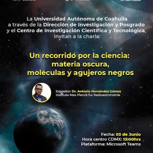 Conferencia “Un recorrido por la Ciencia Materia Oscura, Moléculas y Agujeros Negros”