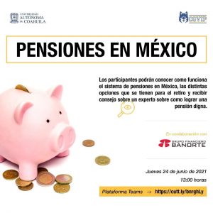 Invitan a la Charla “Pensiones en México” en la UAdeC