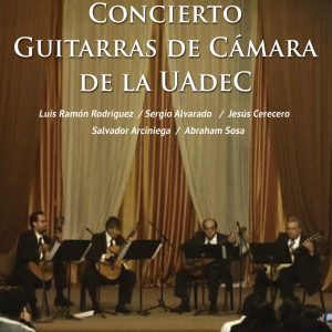 No te Pierdas el Concierto de Guitarras de Cámaras de la UAdeC