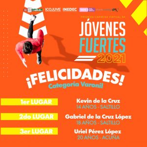 COAHUILA ANUNCIA A GANADORES DE LA PRIMERA CARRERA VIRTUAL 5K ‘JÓVENES FUERTES 2021’1