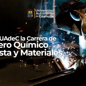 Estudia en la UAdeC la Carrera de Ingeniero Químico Metalurgista y Materiales