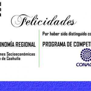 Reconoce CONACYT a la Maestría en Economía Regional de la UAdeC1